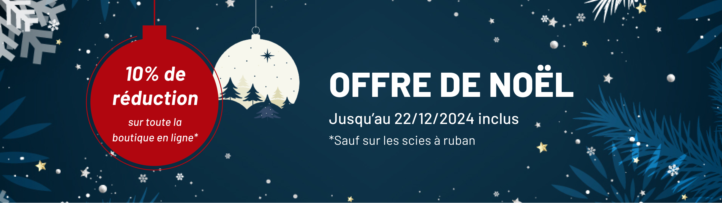 Offre de Noël | -10% sur l'ensemble du site.